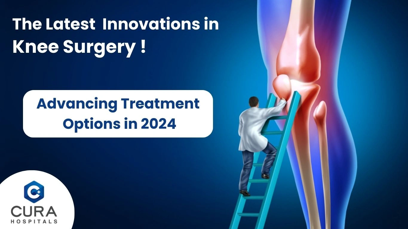 The Latest Innovations in Knee Surgery: Advancing Treatment Options in 2024
