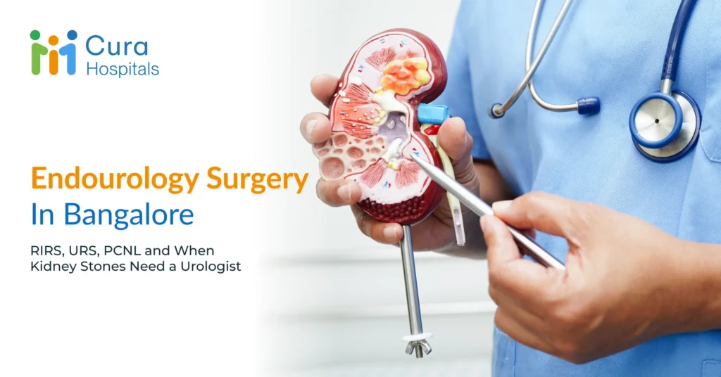 Endourology Surgery in Bengaluru: RIRS, URS, PCNL and When Kidney Stones Need a Urologist