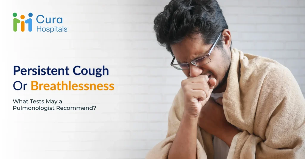 Persistent Cough or Breathlessness: What Tests May a Pulmonologist Recommend?
