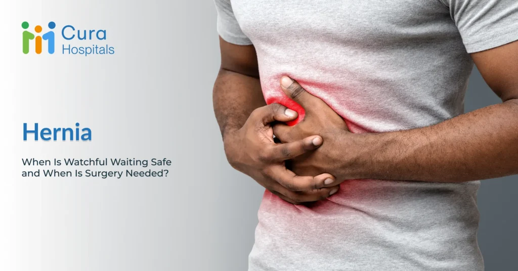 Hernia: When Is Watchful Waiting Safe and When Is Surgery Needed?